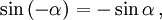  \sin \left( - \alpha \right)  = - \sin \alpha \,,