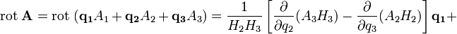 \operatorname{rot}\;\mathbf{A} = \operatorname{rot}\;(\mathbf{q_1}A_1 + \mathbf{q_2}A_2 + \mathbf{q_3}A_3) = \frac{1}{H_2H_3}\left[\frac{\partial}{\partial q_2}(A_3H_3) - \frac{\partial}{\partial q_3}(A_2H_2)\right]\mathbf{q_1} + 