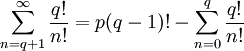 \sum_{n=q+1}^\infty{q!\over n!} = p(q-1)! - \sum_{n=0}^q{q!\over n!}