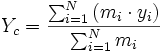  Y_c = { \sum_{i=1}^N \left( m_i \cdot y_i \right) \over \sum_{i=1}^N m_i } 