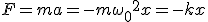 F=ma=-m{\omega_0}^2x=-kx