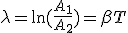 \lambda=\ln(\frac{A_1}{A_2})=\beta{T}