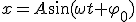 x=A\sin(\omega{t}+\varphi_0)