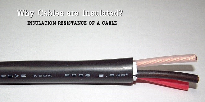 Insulation Resistance of a Cable. why cables are insulated?